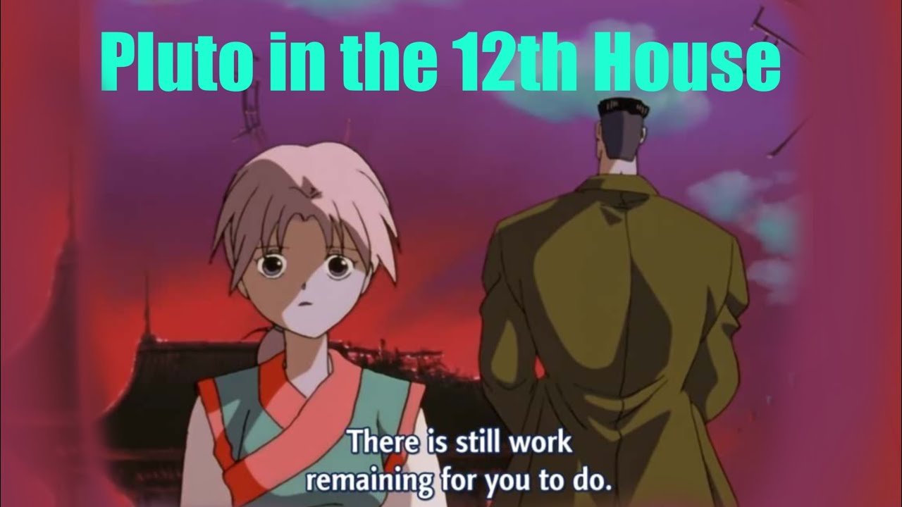 Pluto in the 12th house, scorpio 12th house