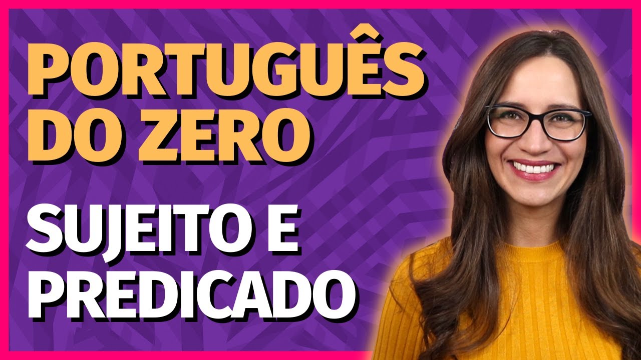 🟣 SUJEITO E PREDICADO – Como diferenciar? | Aula para concursos, vestibulares, provas, ENEM