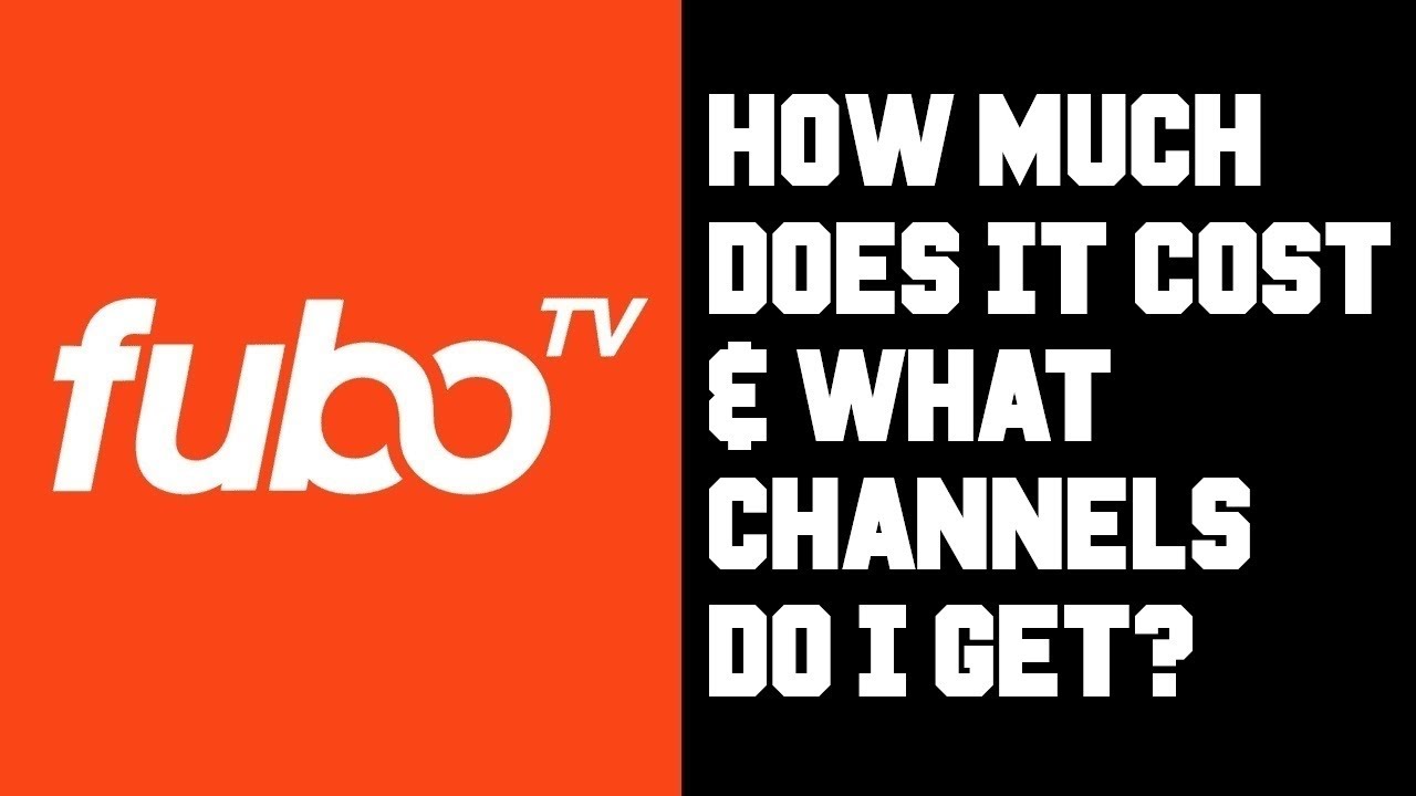 Fubo TV How Much Does it Cost Per Month? Fubo TV What Channels Do I Get? Comprehensive Guide