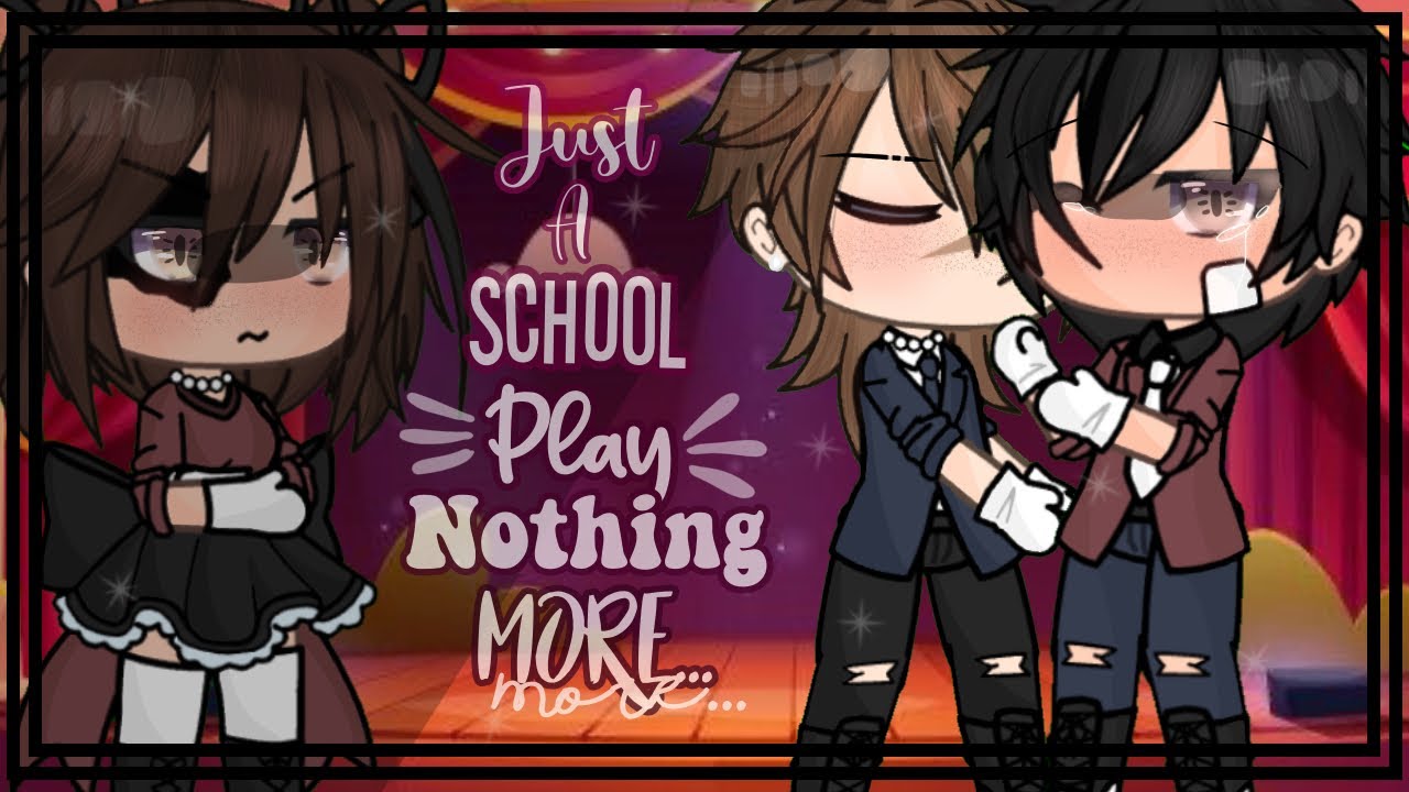 ꧁🎬♡︎Just A School Play, Nothing More..🎬♡︎꧂Bl Glmm||Gay||Glmm|Original