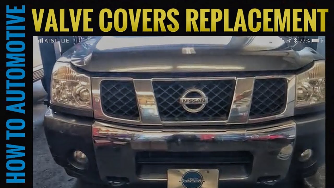 How To Replace Valve Covers On A 2004-2010 Nissan Armada