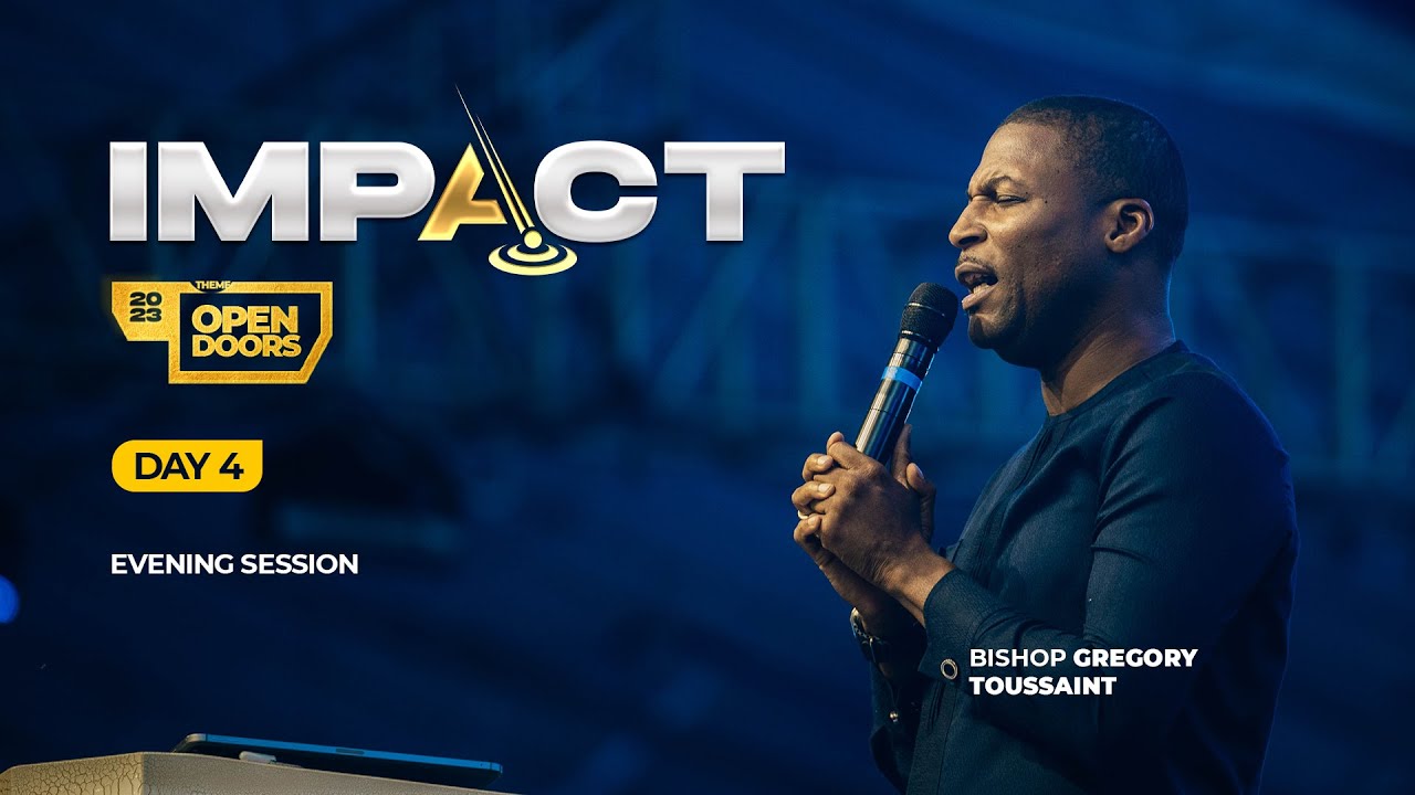 IMPACT 2023: DAY 4 – EVENING SESSION | BISHOP GREGORY TOUSSAINT