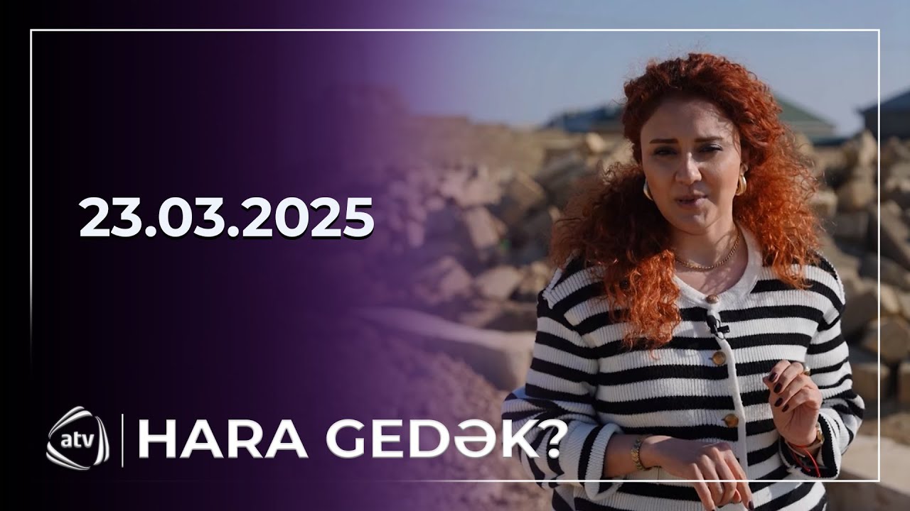 Hara gedək?  - Güzdək / 23.03.2025