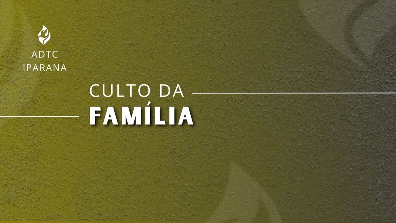 ADTC IPARANA - Culto da Família 15/02/2026