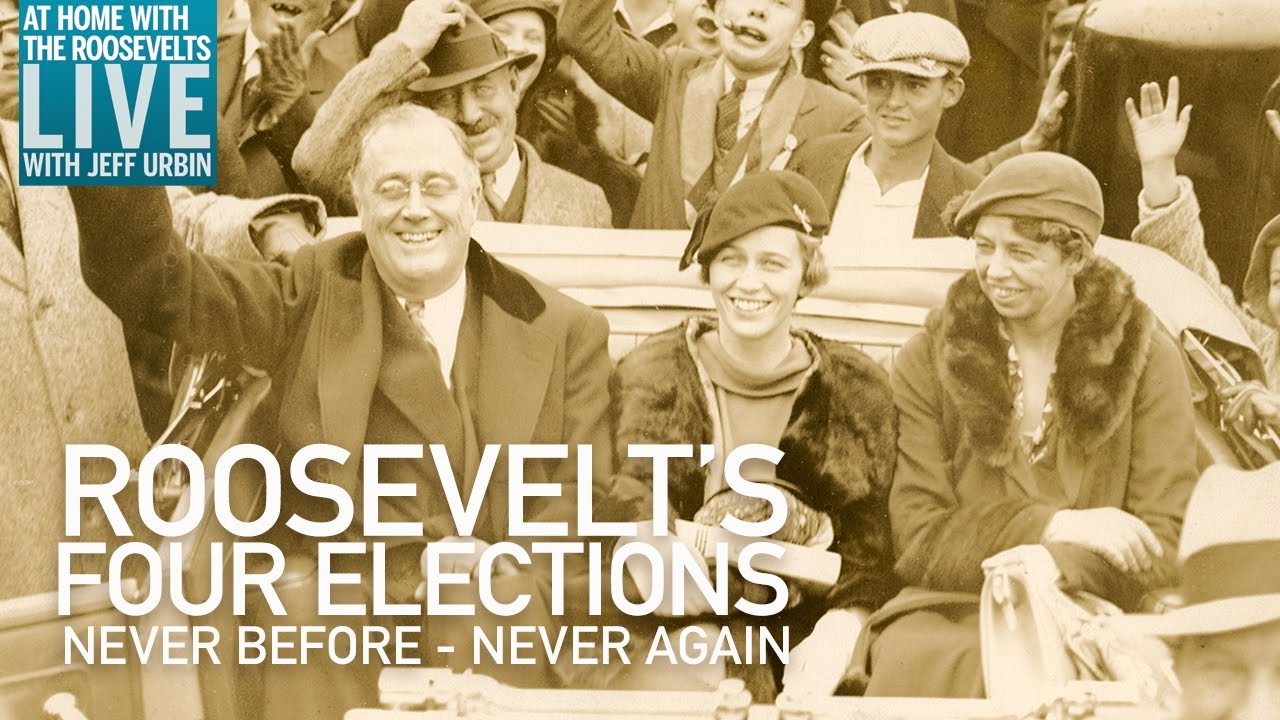 #AtHomeWithTheRoosevelts: Roosevelt’s Four Elections: Never Before - Never Again