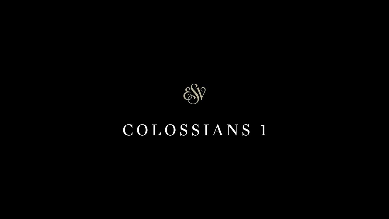 Colossians 1 - English Standard Version (ESV)