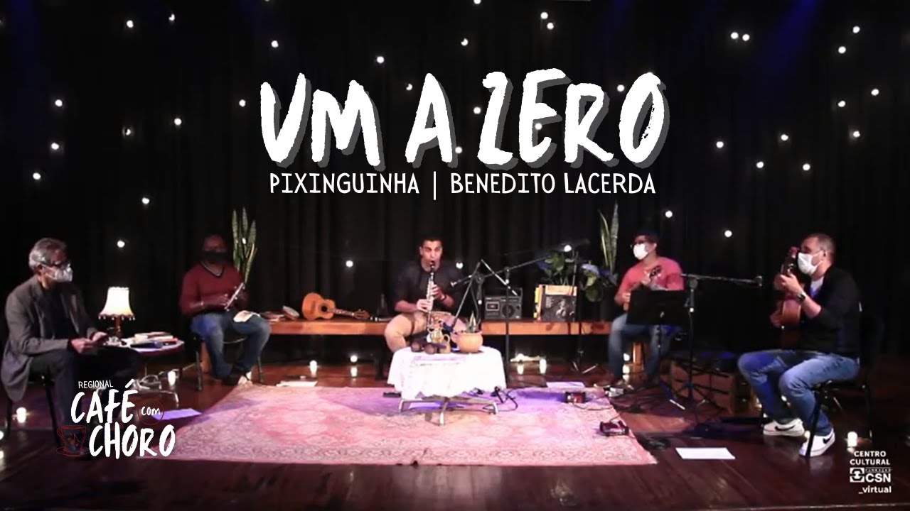 Um a Zero (Pixinguinha / Benedito Lacerda) - Regional Caf&eacute; com Choro