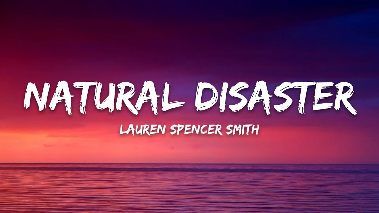 Lauren Spencer Smith - Natural Disaster (Lyrics)