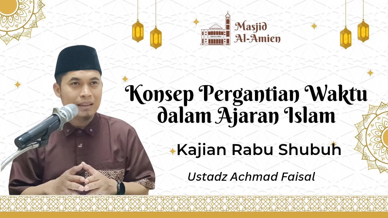 KONSEP PERGANTIAN WAKTU DALAM AJARAN ISLAM | USTADZ ACHMAD FAISAL