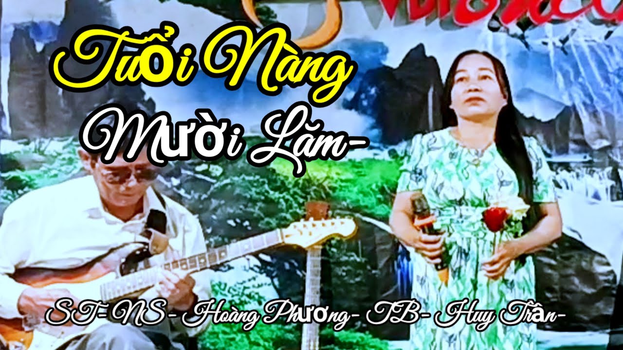 CA KHÚC- TUỔI NÀNG 15- ST- HOÀNG PHƯƠNG- TB- HUY TRÂN.