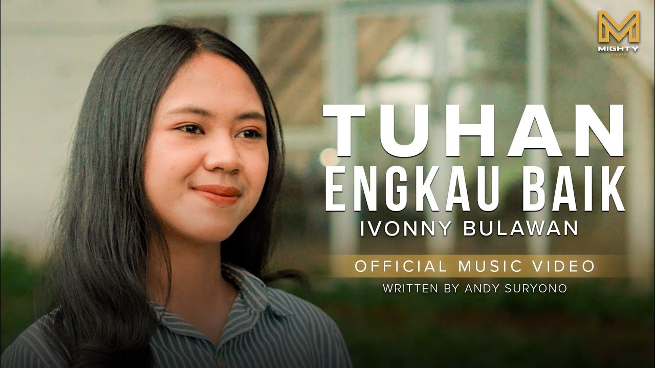 TUHAN ENGKAU BAIK - IVONNY BULAWAN (OFFICIAL MUSIC VIDEO)