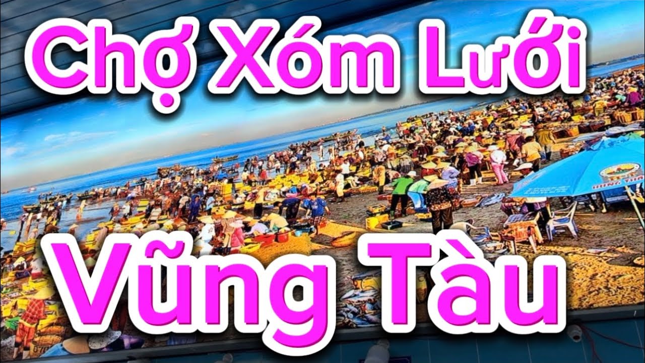 Vũng Tàu Chợ Xóm Lưới Cuối Tuần 20/4