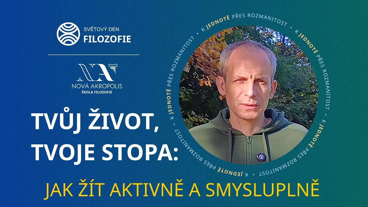 Tvůj život, tvoje stopa: Jak žít aktivně a smysluplně | zamyšlení - Světový den filozofie 2025