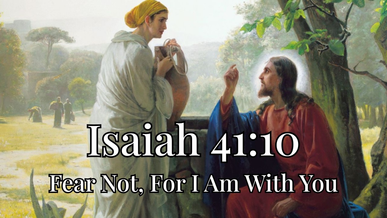 Isaiah 41:10 – Fear Not, For I Am With You (Christian Worship Song)