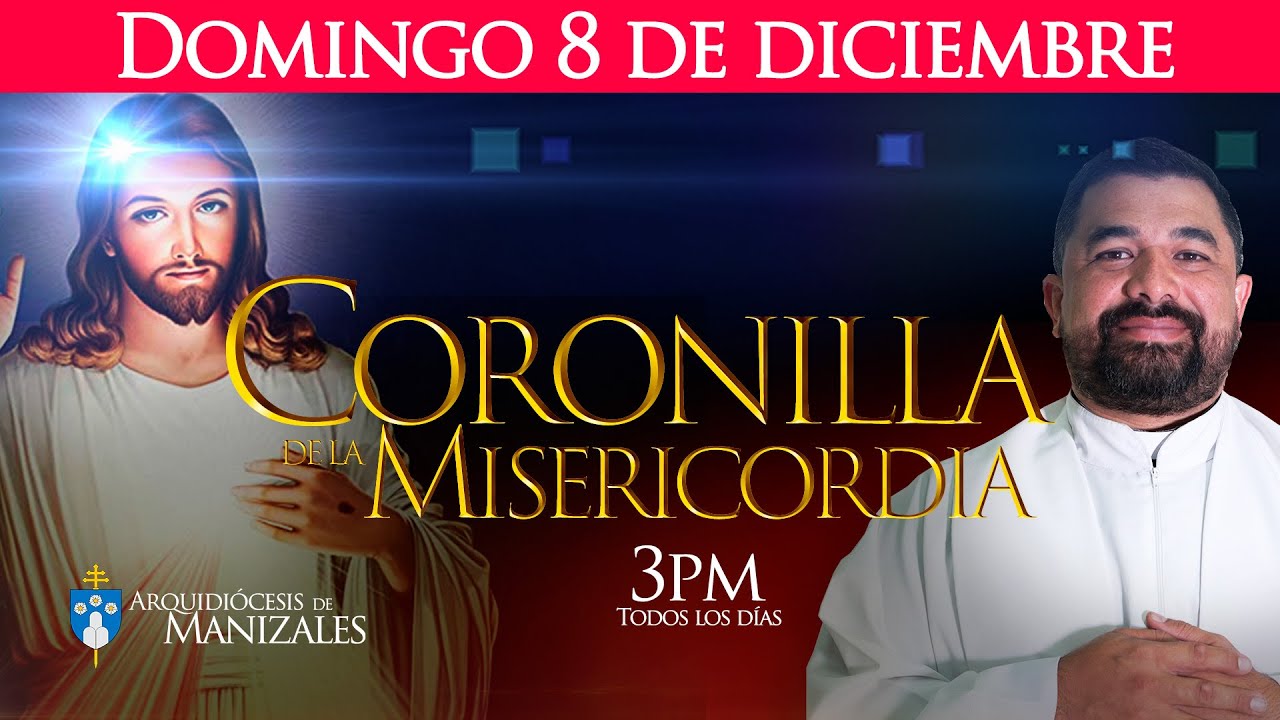 Coronilla de la Divina Misericordia de hoy domingo 8 de diciembre  de 2024 - Arquidiócesis Manizales