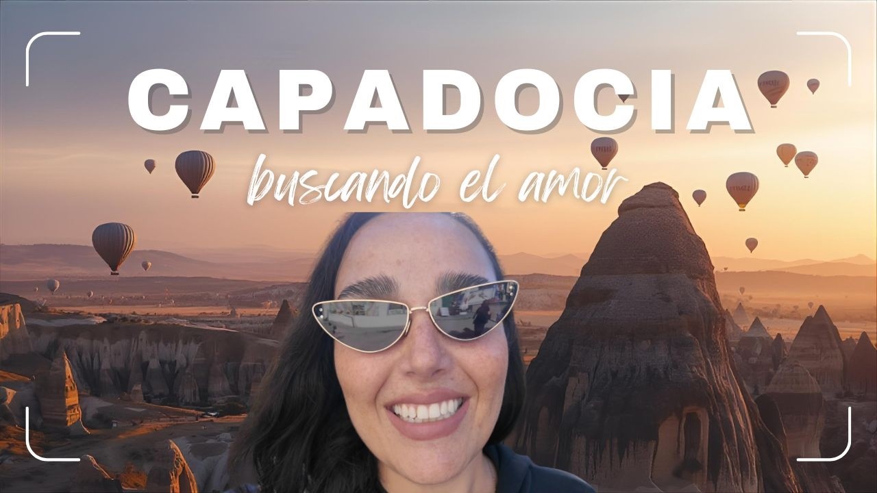 Buscando el amor en Capadocia | MONICA MAKACO ☆