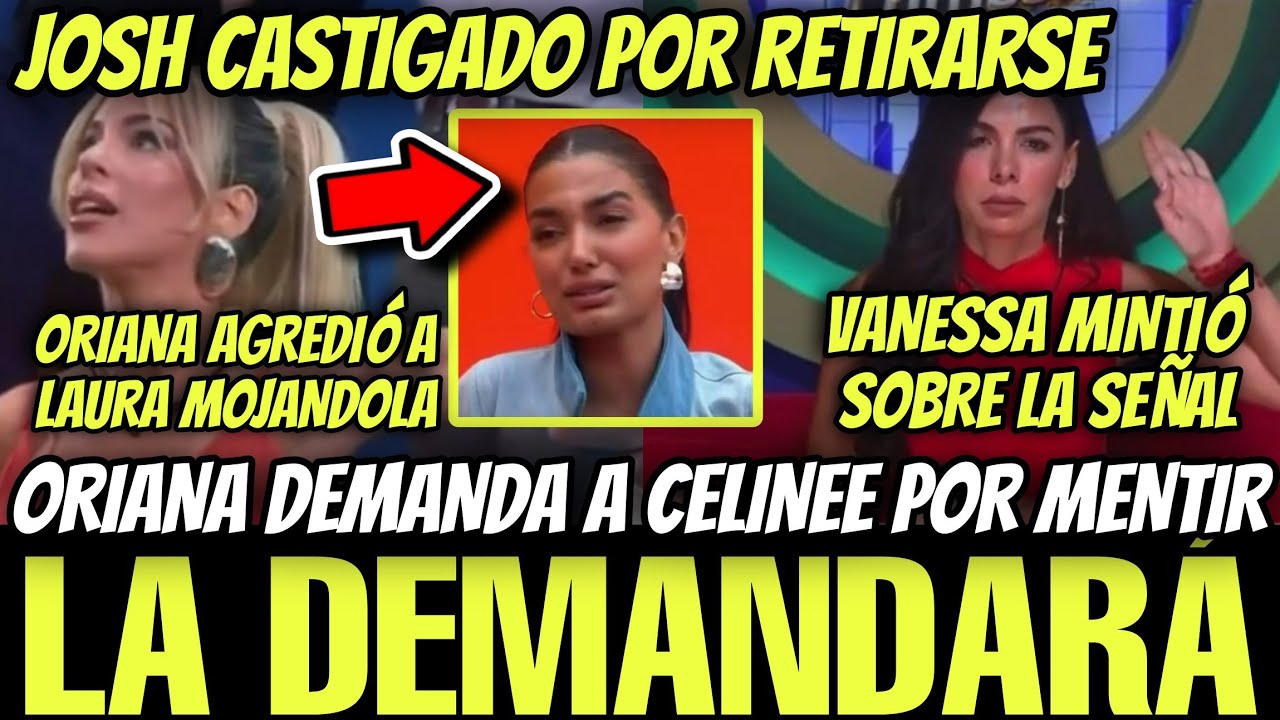 🔥DEMANDARÁ A CELINEE LA CASA DE LOS FAMOSOS 6 EN VIVO🔥VANESSA MINTIÓ🔥JOSH CASTIGADO🔥YORIDAN EXPONE