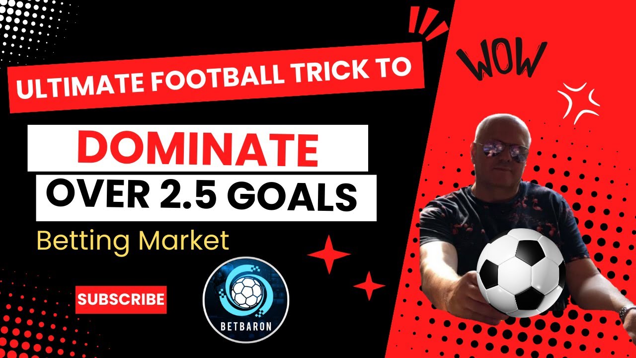 The Most Powerful Secret To Dominate The Over 2.5 Goals Betting Market And Win BIG!