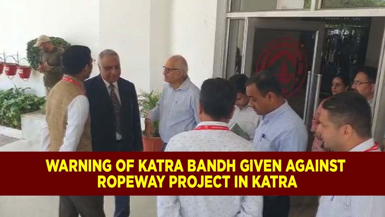 Warning of Katra Bandh given against Ropeway project in Katra