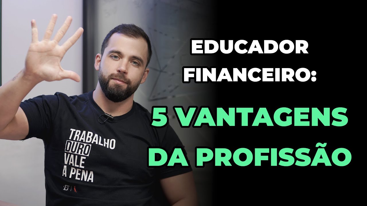 5 VANTAGENS da profiss&atilde;o EDUCADOR FINANCEIRO