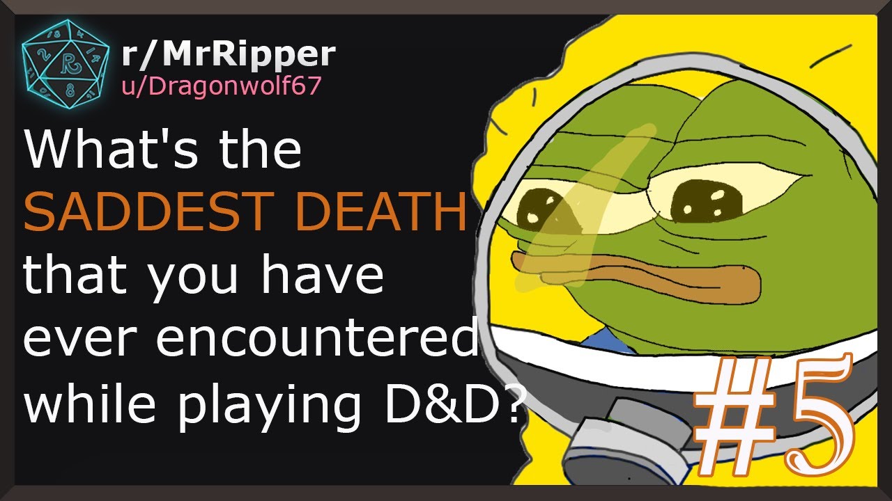 What's the saddest death that you have ever encountered while playing D&D? #5