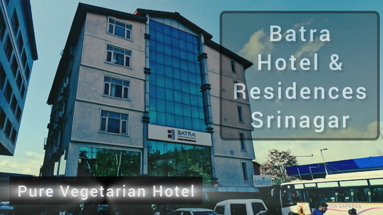 Batra Hotel & Residences, Srinagar, Kashmir | Only pure vegetarian hotel in Srinagar