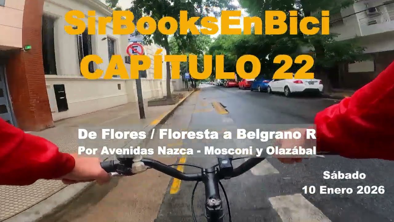 SirBooksEnBici - Capítulo 22 - De FLORES a BELGRANO en BICI. POR avenidas NAZCA, MOSCONI y OLAZÁBAL