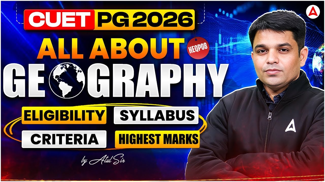 All About CUET PG 2026 Geography 🌍 | Syllabus, Exam Pattern, Eligibility & Top Universities