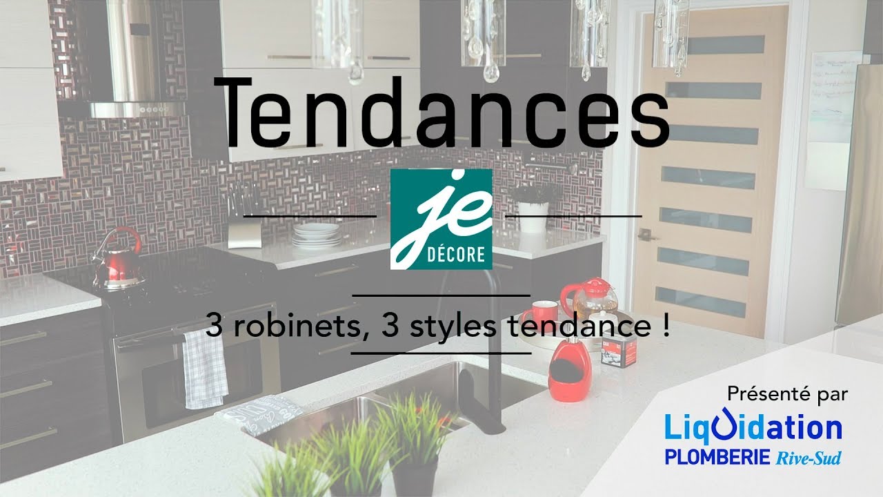 Tendances - 3 robinets, 3 styles tendance!