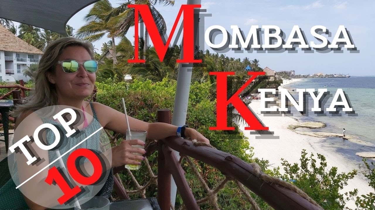 MOMBASA - 10 Amazing Things to See and Do | Top 10 Best Places to Visit in MOMBASA | Kenya | Africa