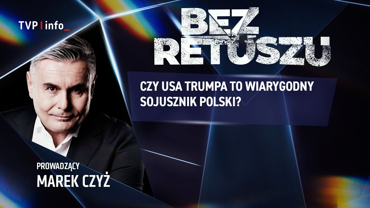 Czy USA Trumpa to wiarygodny sojusznik Polski? | BEZ RETUSZU