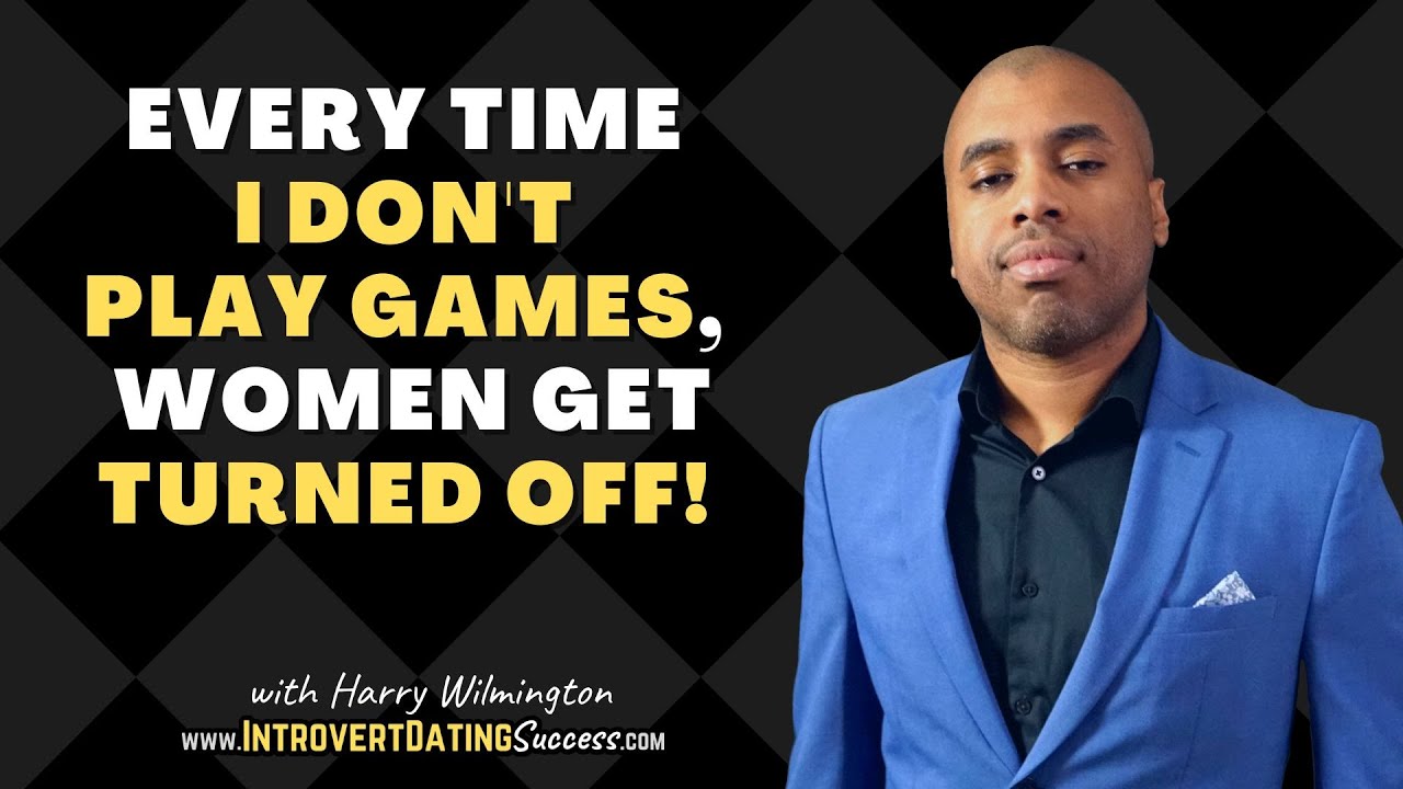 Every Time I DON'T Play Games, Women Get Turned Off!