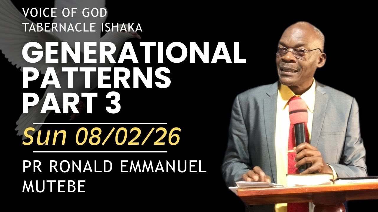 Sun 26-0208||Generational Patterns Part 3|| Pastor Ronald Emmanuel Mutebe