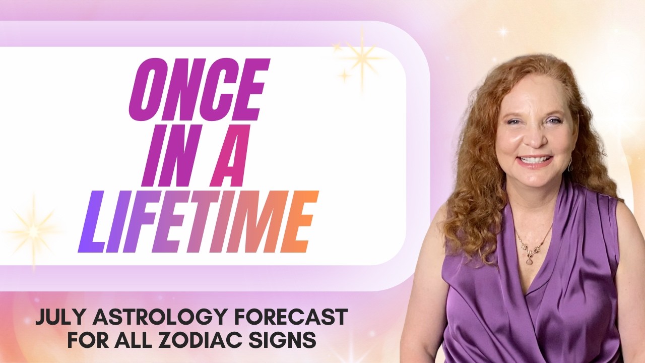 July 2026 Astrology Forecast: A Once-in-a-Lifetime Turning Point
