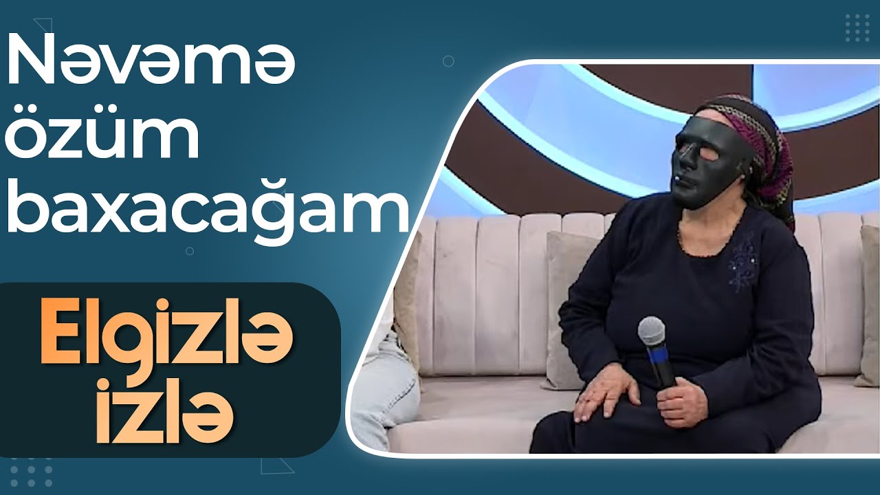 Mətiş Tarqovunun qayınanası - Nəvəmə özüm baxacağam - Elgizlə İzlə