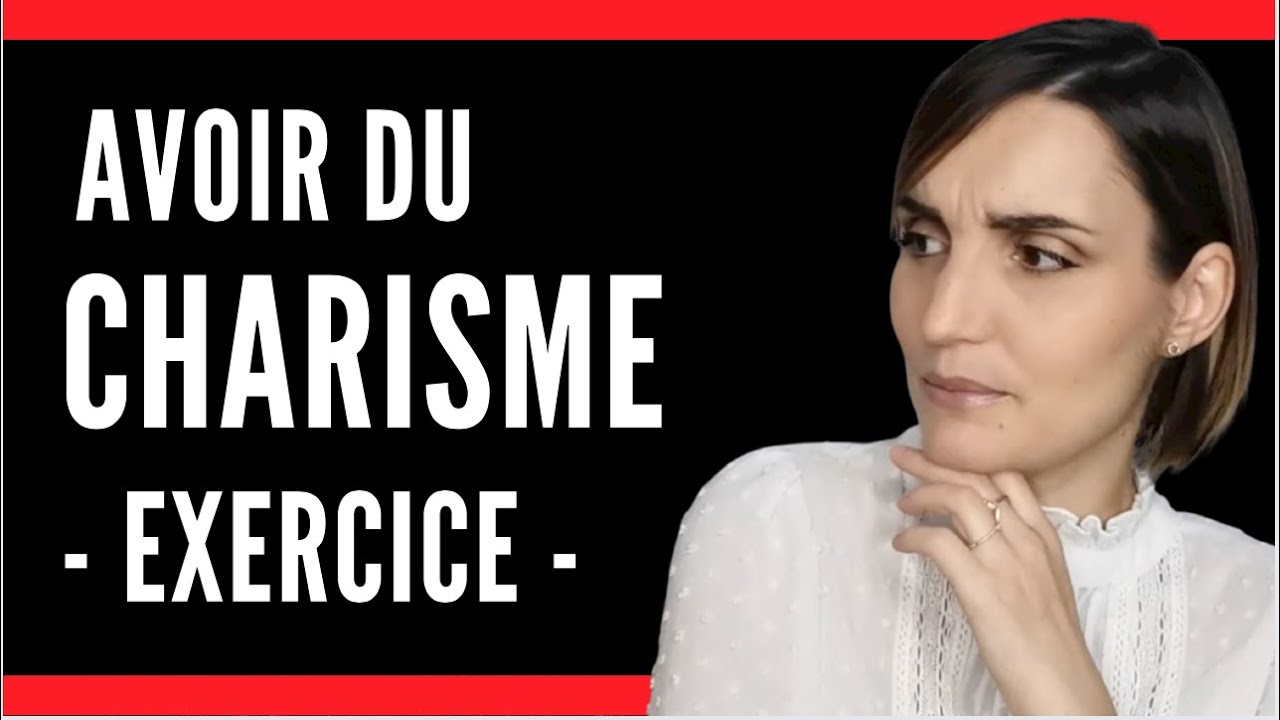 Exercice puissant pour AVOIR DU CHARISME