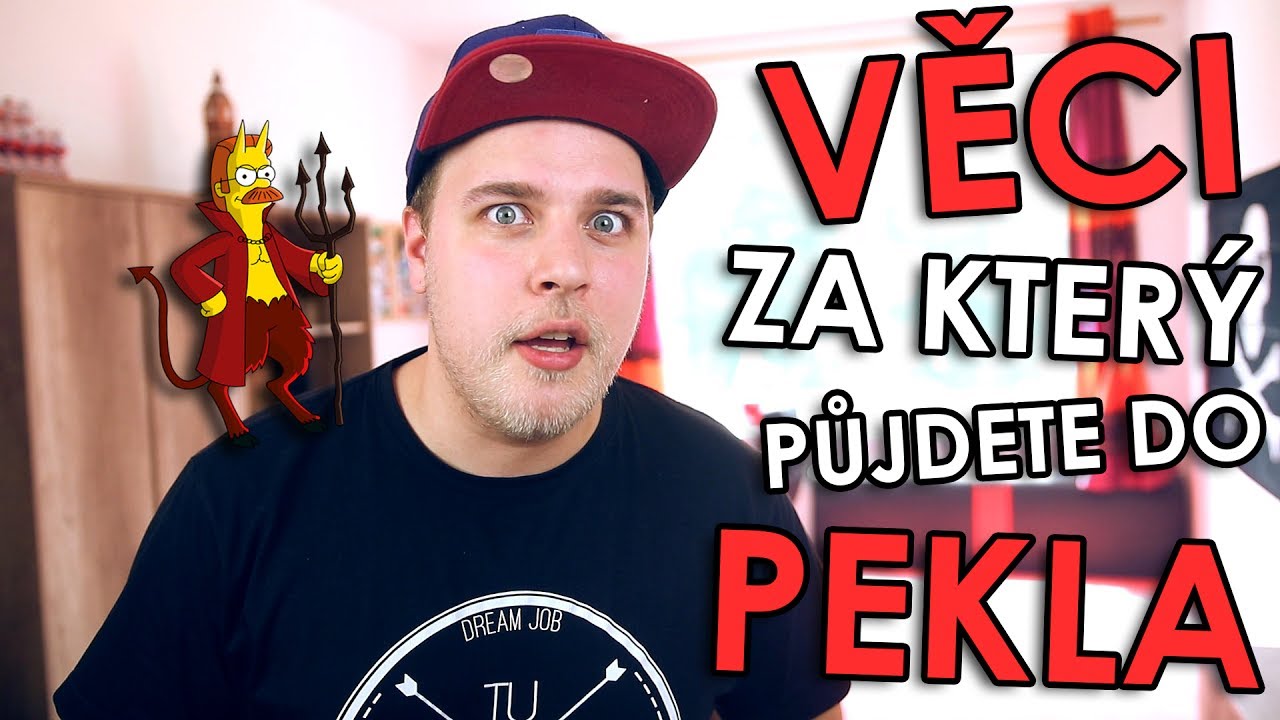 VĚCI ZA KTERÝ PŮJDETE DO PEKLA