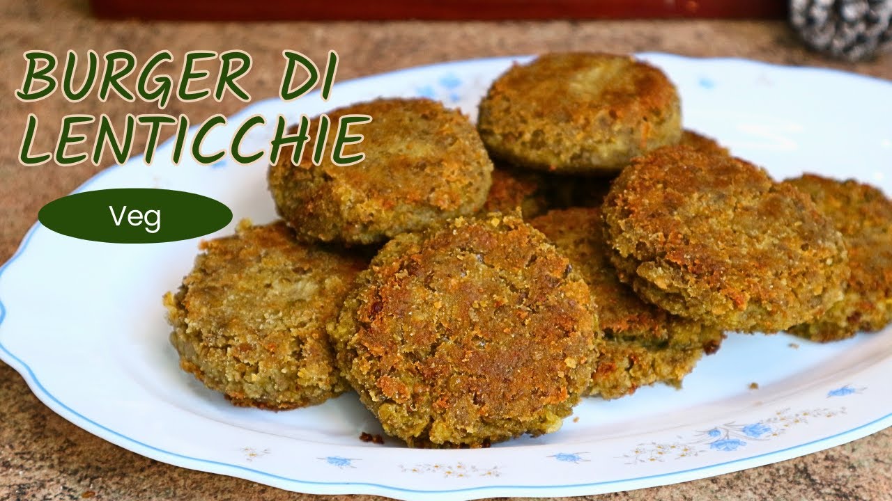 Burger di Lenticchie| Vegetariani, sfiziosi e piacciono anche ai bambini