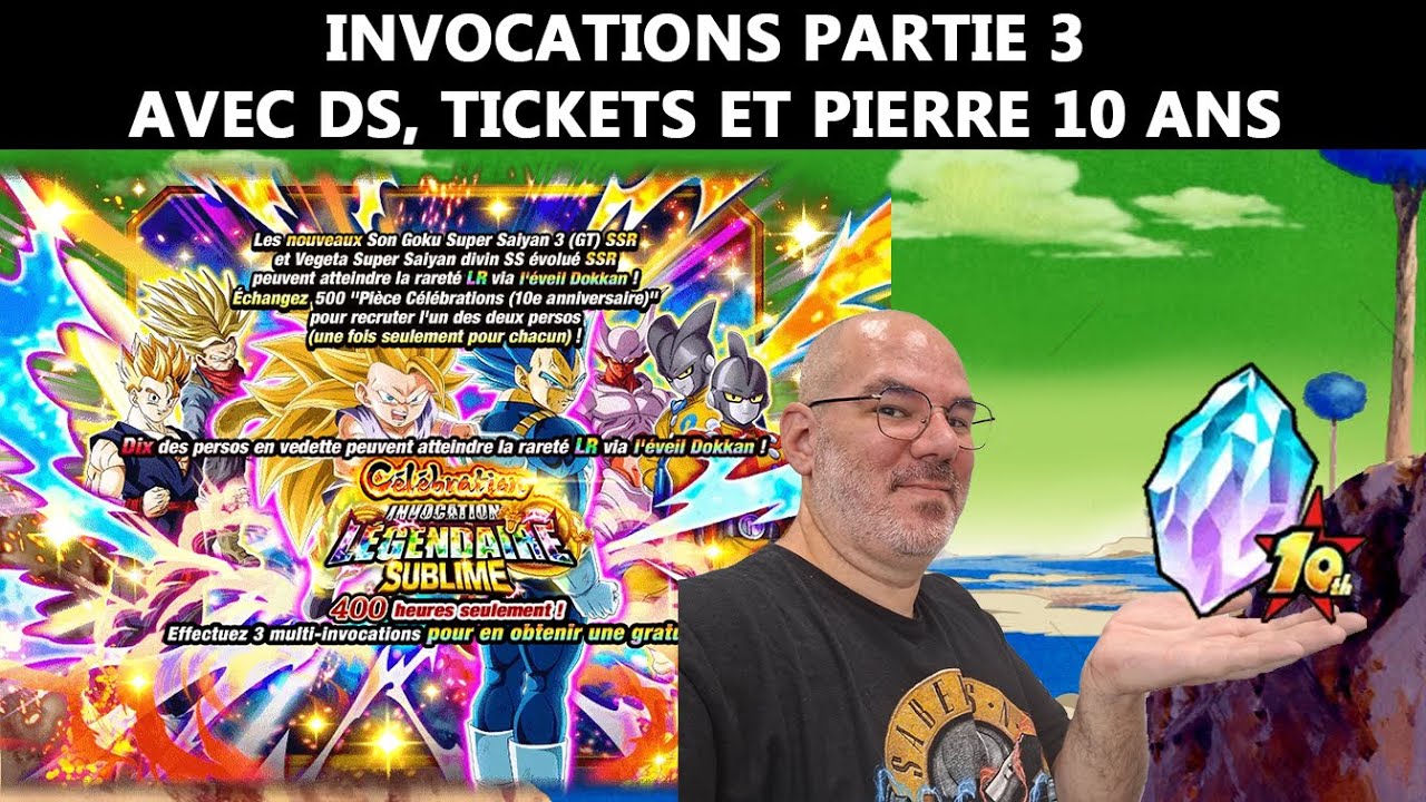 Invocations 10 ans partie 3 : Allez on claque de tout ! DS, tickets et la pierre 10 ans !! [Dokkan]