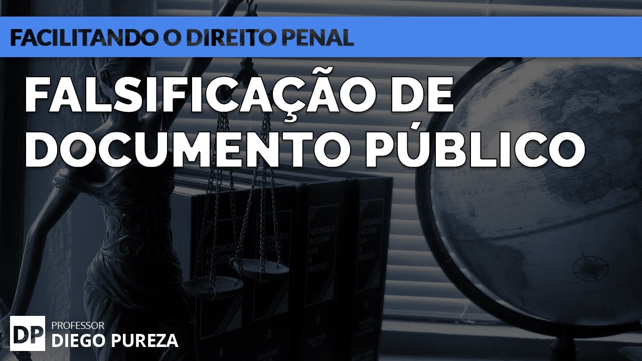 Falsificação de Documento Público - Art. 297 do CP (Facilitando o Direito Penal)