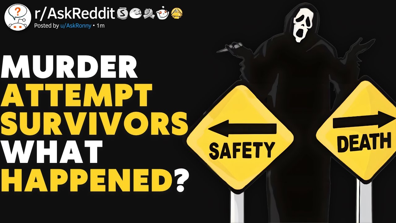 Murder Attempt SURVIVORS, What Happened? (r/AskReddit)