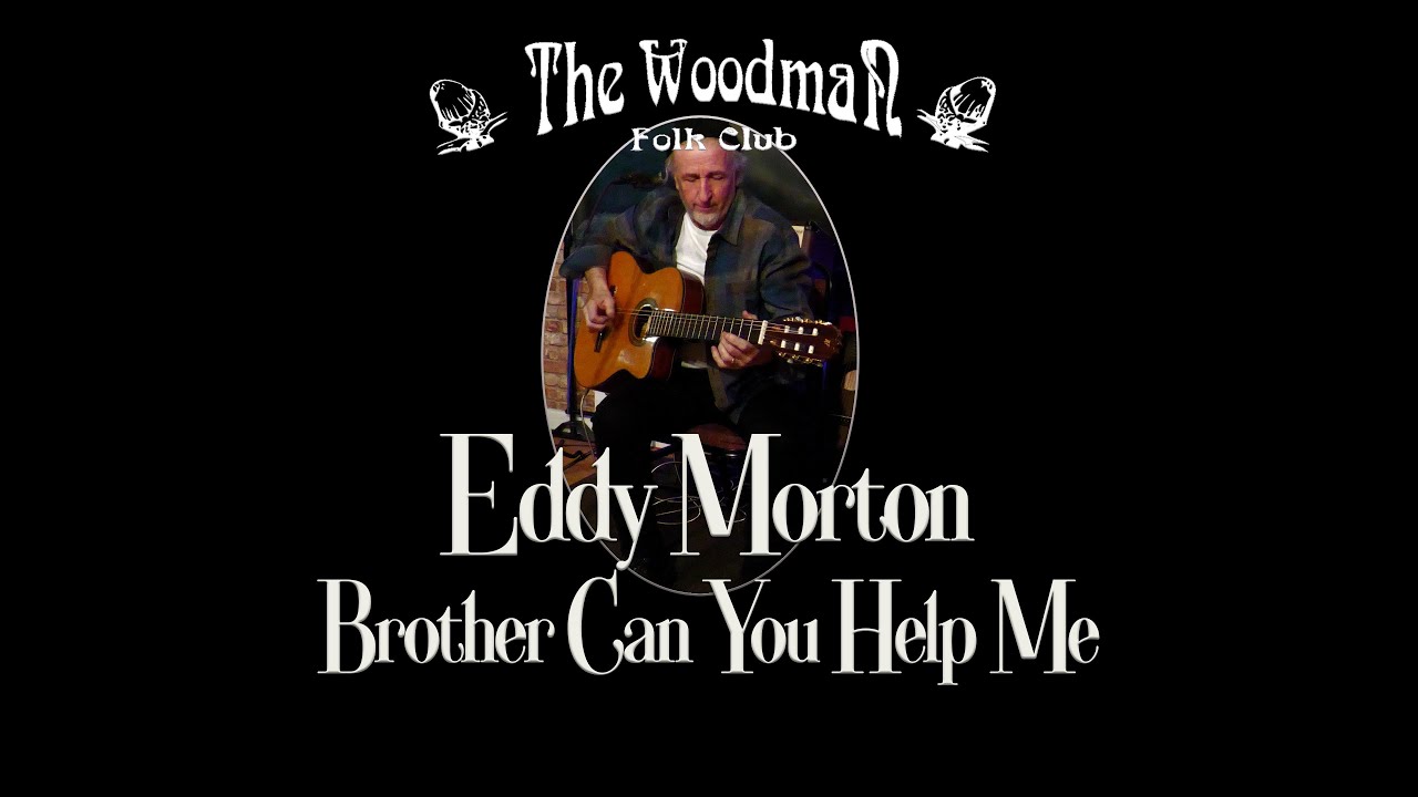 Eddy Morton : Brother Can You Help Me (Live At The Woodman Folk Club)