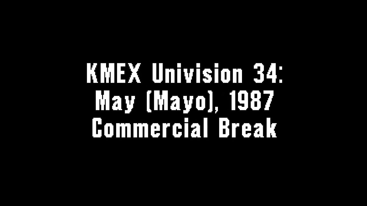 KMEX Univision 34: May (Mayo), 1987 Commercial Break