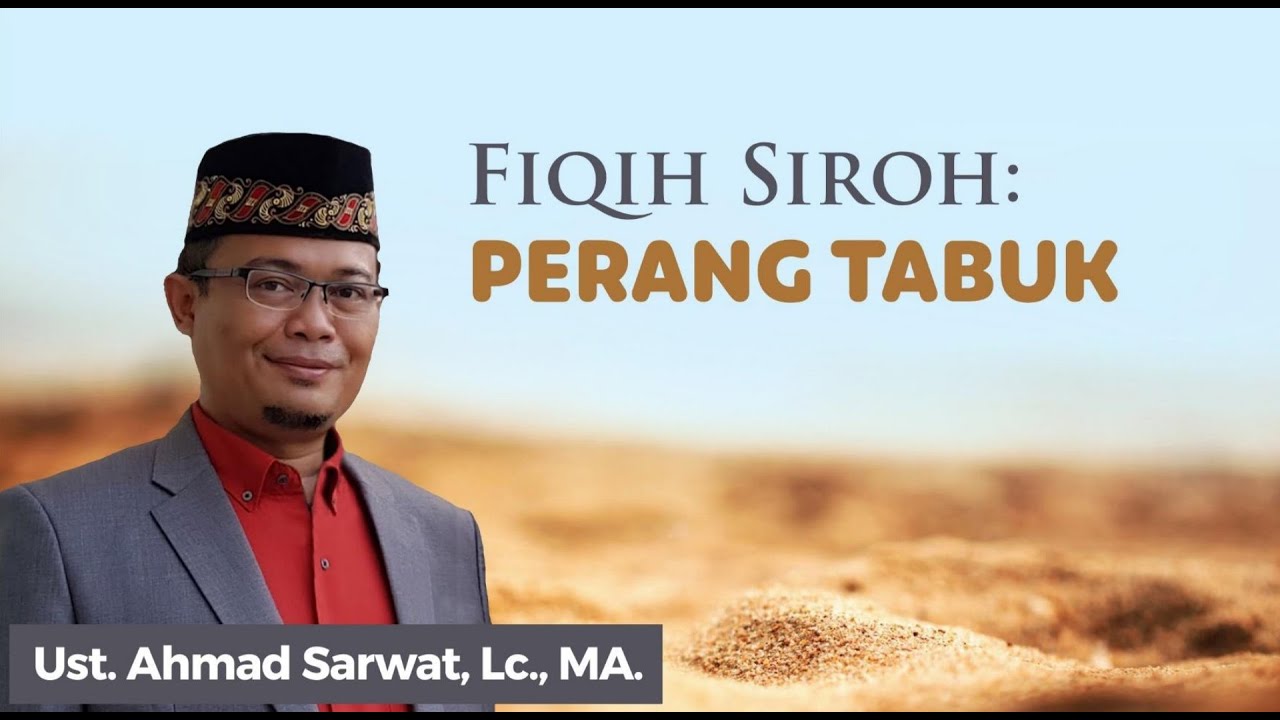Perang Tabuk (9H) - Ust. Ahmad Sarwat, Lc. MA
