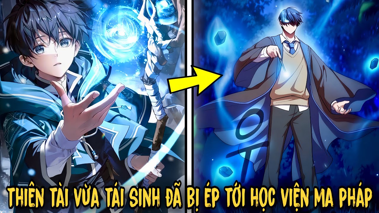 FULL BỘ | Thiên Tài Ma Pháp Vừa Tái Sinh Đã Bị Ép Tới Học Viện | Review Truyện