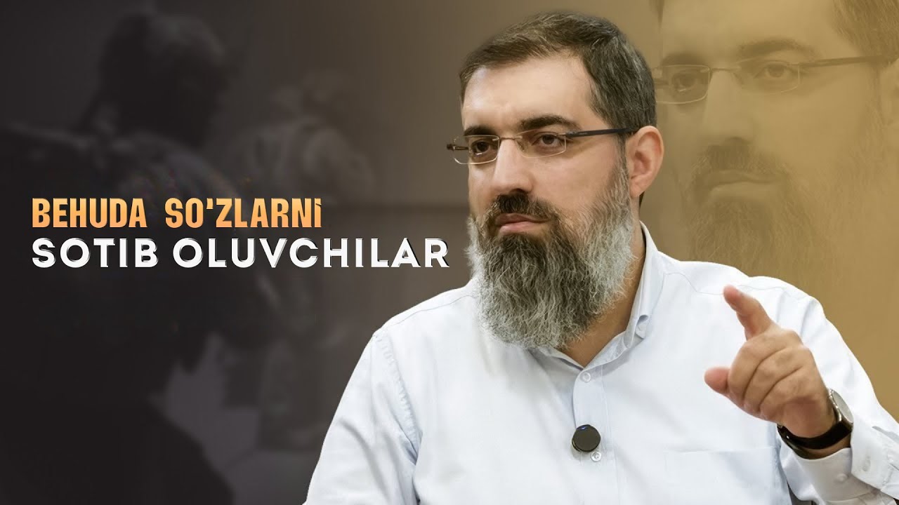 Behuda So'zlarni Sotib Oluvchilar / Halis Bayanjuk Hafizahulloh
