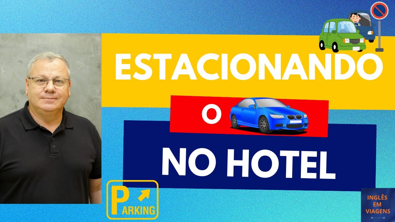Hotel 01: Como Estacionar o Carro no Hotel em Inglês