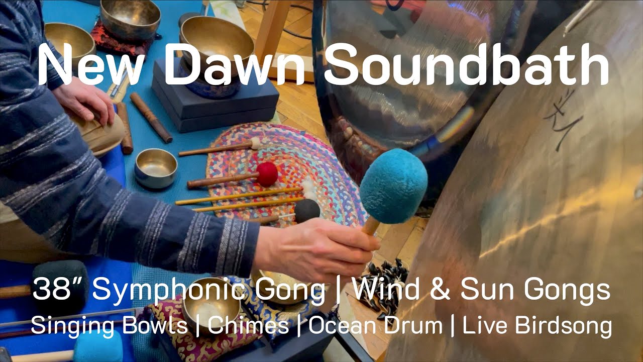New Dawn Sound Bath | Symphonic Gong, Wind & Sun Gongs, Singing Bowls, Chimes, Ocean Drum, Birdsong