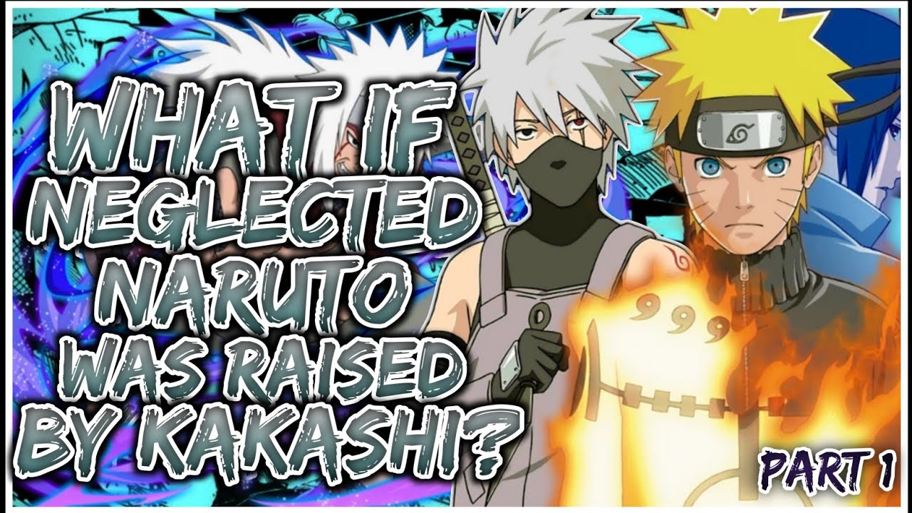 What If NEGLECTED Naruto Was Raised By Kakashi | PART 1