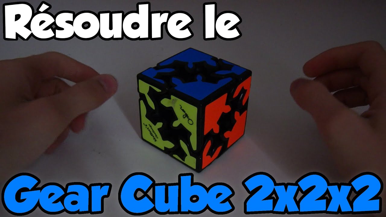 Tutoriel - Résoudre le Gear Cube 2x2x2 / Gear Shift